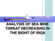 Research Papers 'Analysis of Sea Mine Threat Decreasing in the Bight of Riga', 6.
