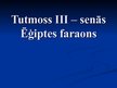 Presentations 'Tutmoss III', 1.