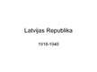 Presentations 'Latvijas Republika (1918.-1940.)', 1.