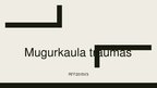 Presentations 'Mugurkaula traumas', 1.
