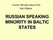 Presentations 'Russian Minority in Baltic States', 1.