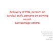 Presentations 'Recovery of PIW, Persons on Survival Craft, Persons on Burning Vessel', 1.