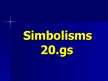 Presentations 'Simbolisms 20.gs pirmajā pusē', 1.