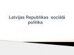 Presentations 'Latvijas Republikas sociālā politika', 1.