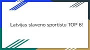 Presentations 'Latvijas slaveno sportistu TOP 6', 1.