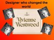 Presentations 'Vivienne Westwood - Designer who Changed the World', 1.