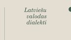 Presentations 'Latviešu valodas dialekti', 1.