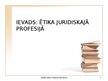 Presentations 'Ētika juridiskajā profesijā', 1.