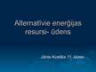 Presentations 'Alternatīvie enerģijas resursi. Ūdens', 1.