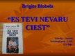 Presentations 'Brigite Blobela "Es tevi nevaru ciest"', 1.