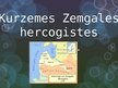 Presentations 'Kurzemes - Zemgales hercogistes hercogi', 1.