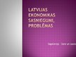 Presentations 'Latvijas ekonomikas sasniegumi, problēmas', 1.