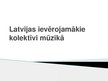 Presentations 'Latvijas ievērojamākie kolektīvi mūzikā', 1.