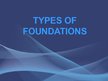 Presentations 'Types of Foundations', 1.