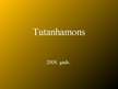 Presentations 'Tutanhamons', 1.