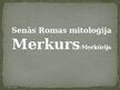 Presentations 'Senās Romas dievs Merkurs/ Merkūrijs', 1.