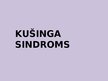 Presentations 'Kušinga sindroms', 1.