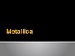 Presentations 'Grupa "Metallica"', 1.