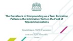 Presentations 'The Prevalence of Compounding as a Term Formation Pattern in the Informative Tex', 1.