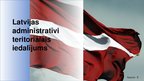 Presentations 'Latvijas administratīvi teritoriālais iedalījums', 1.