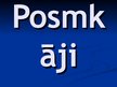 Presentations 'Posmkāji', 1.