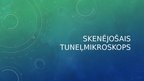 Presentations 'Skenējošais tuneļmikroskops', 1.