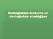 Presentations 'Ekoloģiskais drošums un ekoloģiskās stratēģijas', 1.