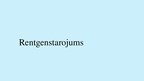 Presentations 'Rentgenstarojums', 1.