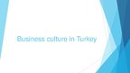 Presentations 'Business Culture Turkey', 1.