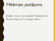 Presentations 'Ceļojums Valmieras pilsētā no Krusta kariem līdz Livonijas norietam', 2.