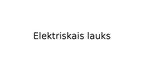Presentations 'Elektriskais lauks', 1.