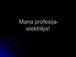 Presentations 'Mana profesija - elektriķis', 1.