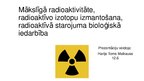 Presentations 'Mākslīgā radioaktivitāte, radioaktīvo izotopu izmantošana, radioaktīvā starojuma', 1.