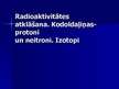 Presentations 'Radioaktivitātes atklāšana. Kodoldaļiņas - protoni un neitroni. Izotopi', 1.