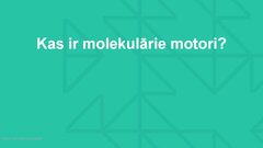 Presentations 'Molekulārie motori, to pielietojuma iespējas medicīnā', 3.