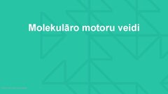 Presentations 'Molekulārie motori, to pielietojuma iespējas medicīnā', 5.