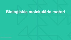 Presentations 'Molekulārie motori, to pielietojuma iespējas medicīnā', 7.