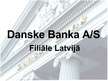 Presentations 'A/s "Danske Bank" filiāle Latvijā', 1.
