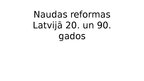 Presentations 'Naudas reformas Latvijā 20. un 90.gados', 1.