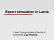 Presentations 'Export Stimulation in Latvia', 1.