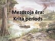 Presentations 'Mezozoja ēra. Krīta periods', 1.