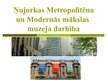 Presentations 'Ņujorkas Metropolitēna un Modernās mākslas muzeja darbība', 1.