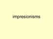 Presentations 'Impresionisms', 1.