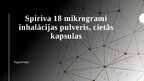 Presentations 'Spiriva 18 mikrogrami inhalācijas pulveris, cietās kapsulas', 1.