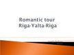 Presentations 'Romantic Tour "Riga - Yalta - Riga"', 1.