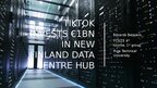 Presentations 'M. Law - TikTok invests €1bn in new Finland data centre hub', 1.