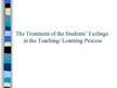 Presentations 'The Treatment of the Students’ Feelings in the Teaching/ Learning Process', 1.