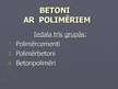 Presentations 'Betoni ar polimēriem', 1.