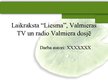 Research Papers 'Laikraksta "Liesma", Valmieras televīzijas, raidstacijas "Radio Valmiera" dosjē', 7.