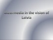 Presentations 'Mass Media in the Vision of Latvia', 1.
